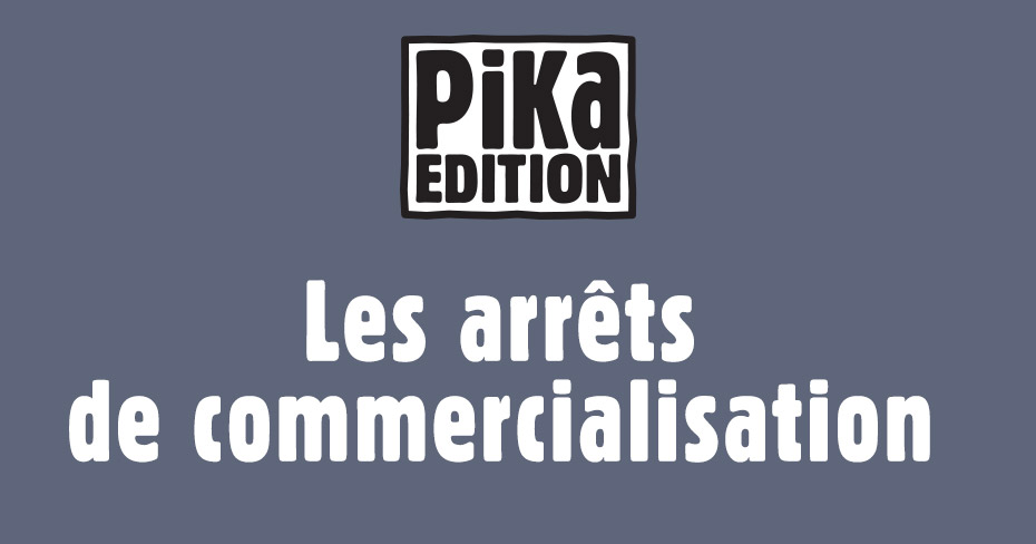 Pika Arrêt Commercialisation