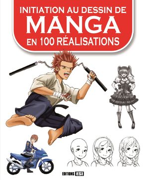 Initiation au Dessin de Manga en 100 Realisations Méthode