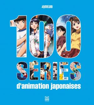 100 séries d'animation japonaises Guide
