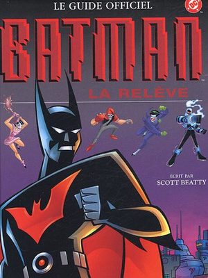 Batman, La Relève - Le Guide Officiel Ouvrage sur le comics