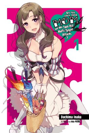Do You Love Your Mom and Her Two-Hit Multi-Target Attacks? Light novel