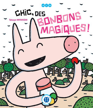 Chic, des bonbons magiques ! Livre illustré