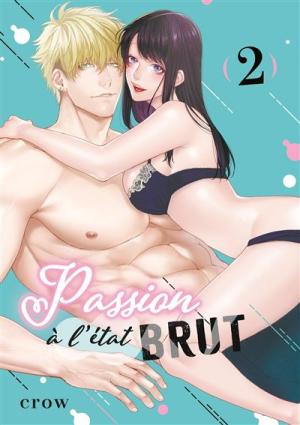 Passion à l'état brut Manga